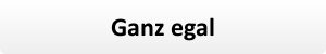 button_ganz-egal